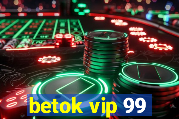 betok vip 99